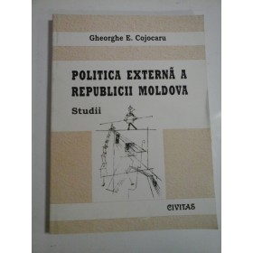 POLITICA EXTERNA A REPUBLICII MOLDOVA - GHEORGHE E. COJOCARU